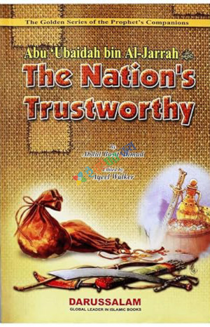 The Nation's Trustworthy: Abu Ubaidah Bin Al-Jarrah