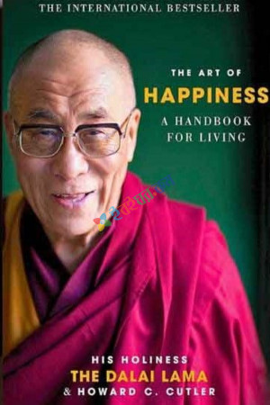 The Art of Happiness: A Handbook for Living By The Dalai Lama