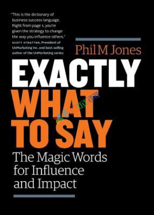 Exactly What to Say: The Magic Words for Influence and Impact (eco)