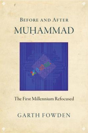 Before and After Muhammad: The First Millennium Refocused (eco)