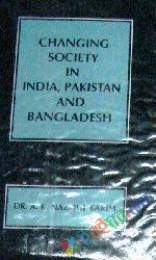 চেঞ্জিং সোসাইটি ইন ইন্ডিয়া পাকিস্তান এন্ড বাংলাদেশ