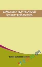 বাংলাদেশ ইন্ডিয়া রিলেশনসঃ সিকিউরিটি পার্স্পেক্টিভস