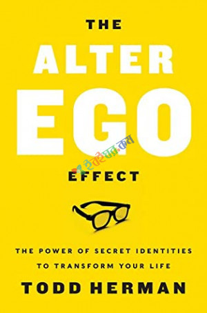 The Alter Ego Effect: The Power of Secret Identities to Transform Your Life (eco)