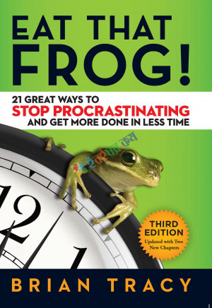 Eat That Frog: 21 Great Ways to Stop Procrastinating and Get More Done in Less Time (eco)