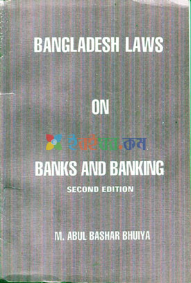 BANGLADESH LAWS ON BANKS AND BANKING