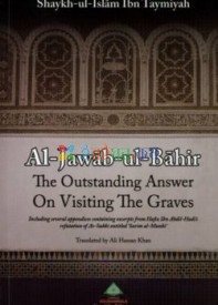 Al Jawab Ul Bahir The Outstanding Answers On Visiting The Graves