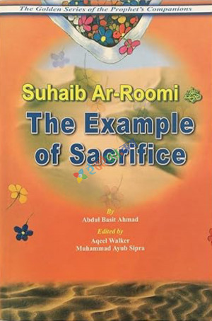 The Example of Sacrifice: Suhaib Ar-Roomi