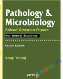 Pathology and Microbiology Solved Question Papers for  Dental Students