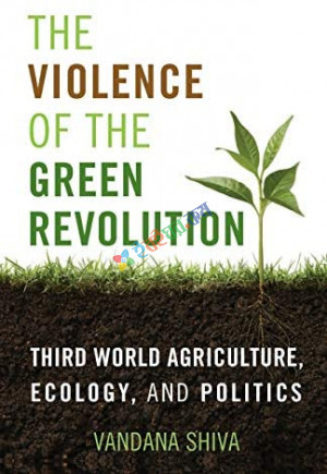 The Violence of the Green Revolution: Third World Agriculture, Ecology, and Politics (B&W)