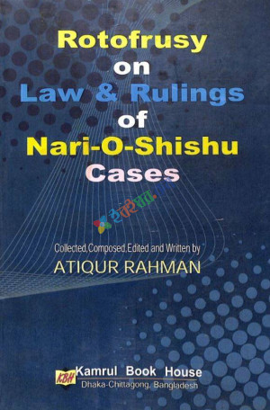 Rotofrusy on Law & Rulings of Nari-O-Shishu Cases