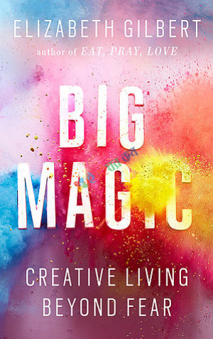 Big Magic: Creative Living Beyond Fear (eco)