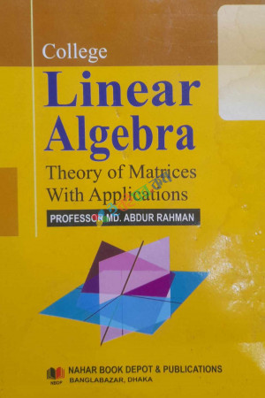 College Linear Algebra Theory of Matrices with Applications