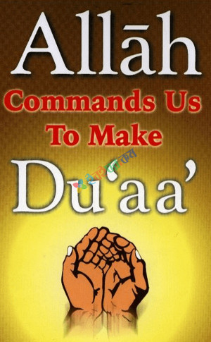 Allah Commands us to Make Duaa  