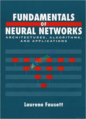Fundamentals of Neural Networks Architectures Algorithms And Applications (B&W)