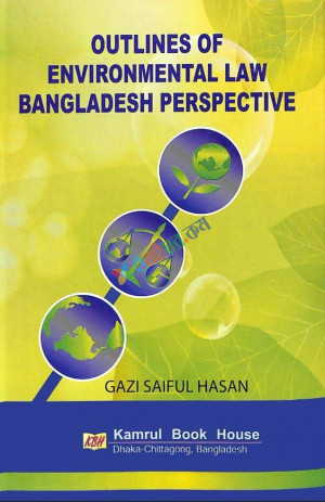 OUTLINES OF ENVIRONMENTAL LAW BANGLADESH PERSPECTIVE