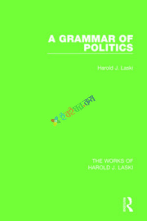 A Grammar of Politics (Works of Harold J. Laski)(color)