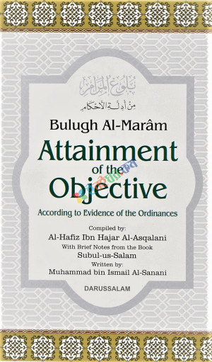 Bulugh Al-Maram Attainment of the Objective  