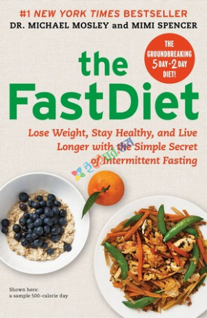 The Fast Diet: The Simple Secret of Intermittent Fasting: Lose Weight, Stay Healthy, Live Longer