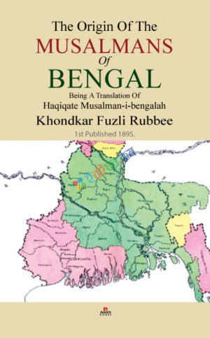 The Origin of The Musalmans of Bengal