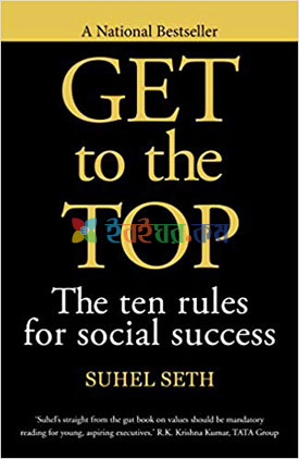 Get to the Top The Ten Rules for Social Success