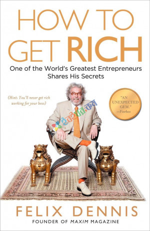 How to Get Rich: One of the World's Greatest Entrepreneurs Shares His Secrets (eco)