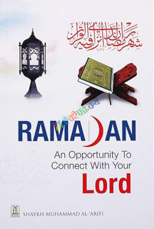 Ramadan: An Opportunity to Connect With Your Lord