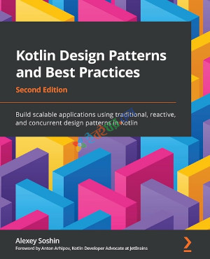 Kotlin Design Patterns and Best Practices: Build scalable applications using traditional, reactive, and concurrent design patterns in Kotlin(B&W)