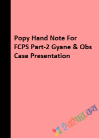 Popy Hand Note For FCPS Part-2 Gyane & Obs Case Presentation (eco)