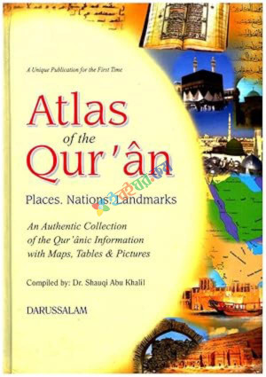 Atlas of the Quran: Places, Nations, Landmarks