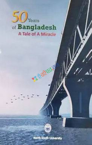 50 Years of Bangladesh: A Tale of A Miracale
