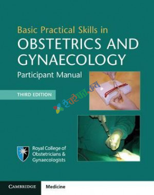 Basic Practical Skills in Obstetrics and Gynaecology Participant Manual (Color)