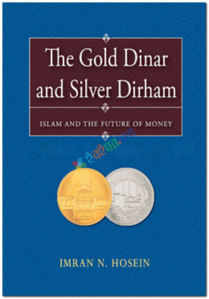 The Gold Dinar and Silver Dirham—Islam and the Future