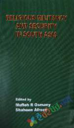 রিলিজিয়াস মিলিট্যান্সি এন্ড সিকিউরিটি ইন সাউথ এশিয়া