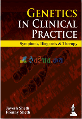 Genetics in Clinical Practice Symptoms, Diagnosis and Therapy