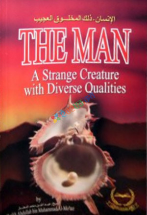 The Man: A Strange Creature with Diverse Qualities