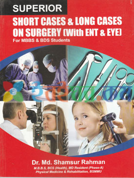 Superior Short Cases & Long Cases on Surgery (With ENT & EYE)