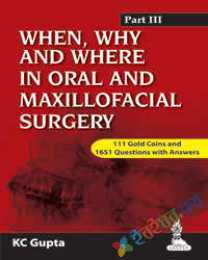 When  Why and Where in Oral and Maxillofacial Surgery: Prep Manual for Undergraduates and Postgradua