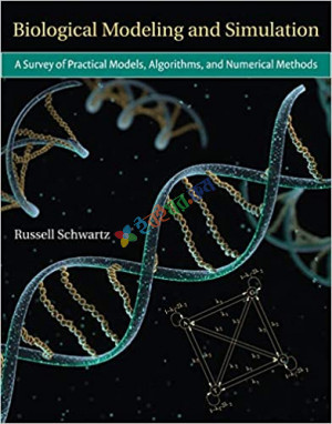 Biological Modeling and Simulation: A Survey of Practical Models, Algorithms, and Numerical Methods (B&W)