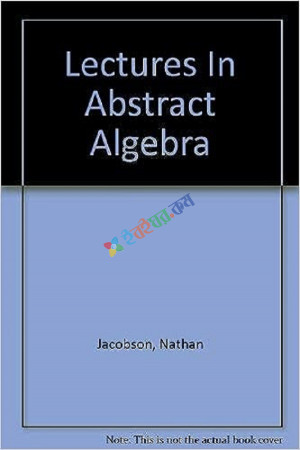 Lectures In Abstract Algebra
