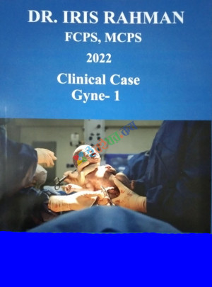 DR. IRIS RAHMAN FCPS, MCPS 2022 Clinical Case Gyne & Obs-1