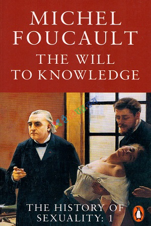 The History of Sexuality: 1: The Will to Knowledge