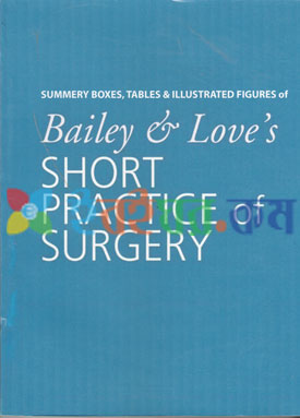Summary Boxes, Tables & Illustrated Figures of Bailey & Loves Short Practice of Surgery