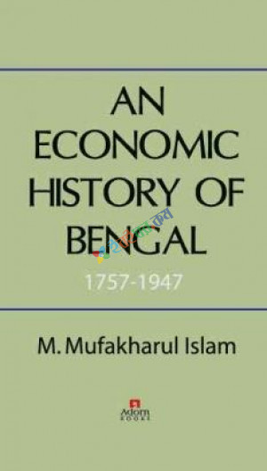 An Economic History of Bengal 1757-1947