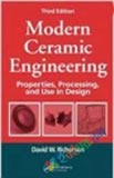 Modern Ceramic Engineering: Properties, Processing