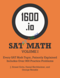 1600.io SAT Math Orange Book: Every SAT Math Topic, Patiently Explained By J. Ernest Gotta, Daniel Kirchheimer & George Rimakis (Volume I) ( Paper Back )