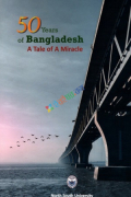 50 Years of Bangladesh: A Tale of A Miracle