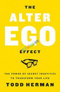 The Alter Ego Effect: The Power of Secret Identities to Transform Your Life (eco)