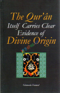 The Quran Itself Carries Clear Evidence of Divine Origin