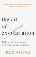 The Art of Explanation: How to Communicate with Clarity and Confidence(B&W)