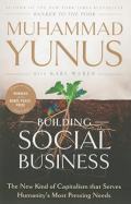 Building Social Business - The New Kind of Capitalism that Serves Humanitys Most Pressing Needs